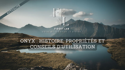 Onyx  Histoire, Propriétés et Conseils d’Utilisation