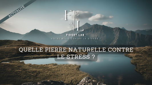 Quelle pierre naturelle contre le stress 